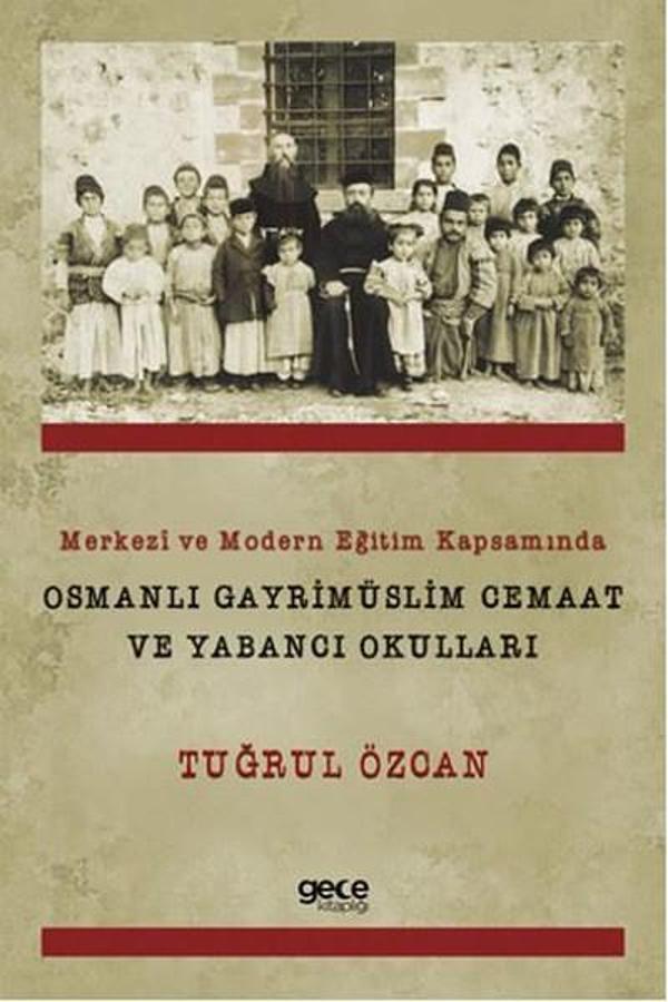 Merkezi ve Modern Eğitim Kapsamında Osmanlı Gayrimüslim Cemaat ve Yabancı Okulları - Gece Kitaplığı - Image 1