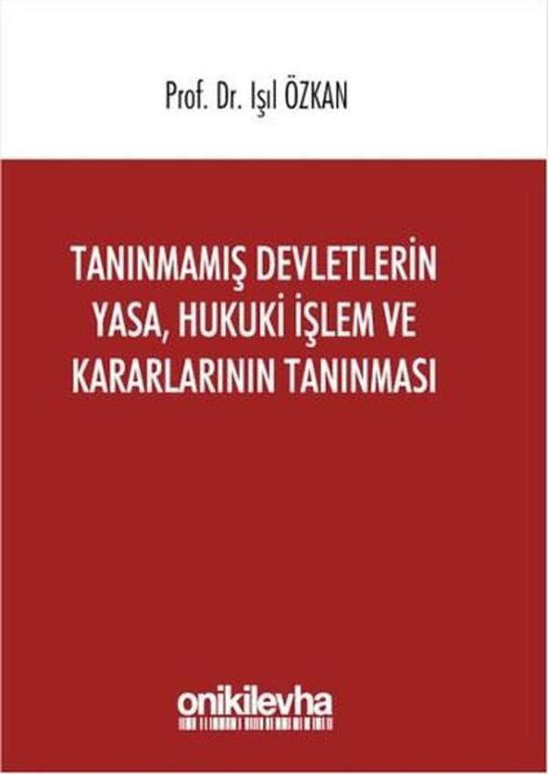 Tanınmamış Devletlerin Yasa Hukuki İşlem ve Kararlarının Tanınması - On İki Levha Yayıncılık - Image 1