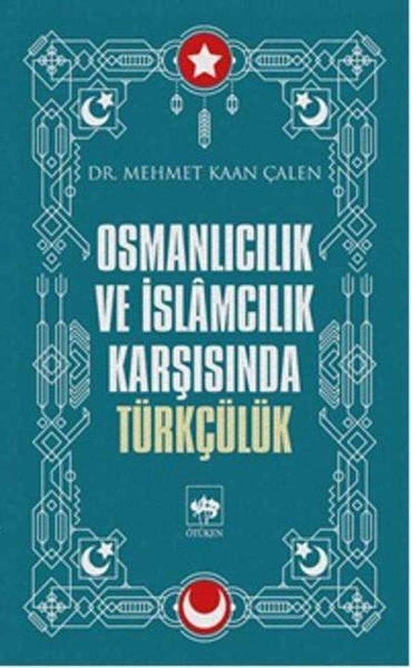 Osmanlıcılık ve İslamcılık Karşısında Türkçülük - Ötüken Neşriyat - Image 1