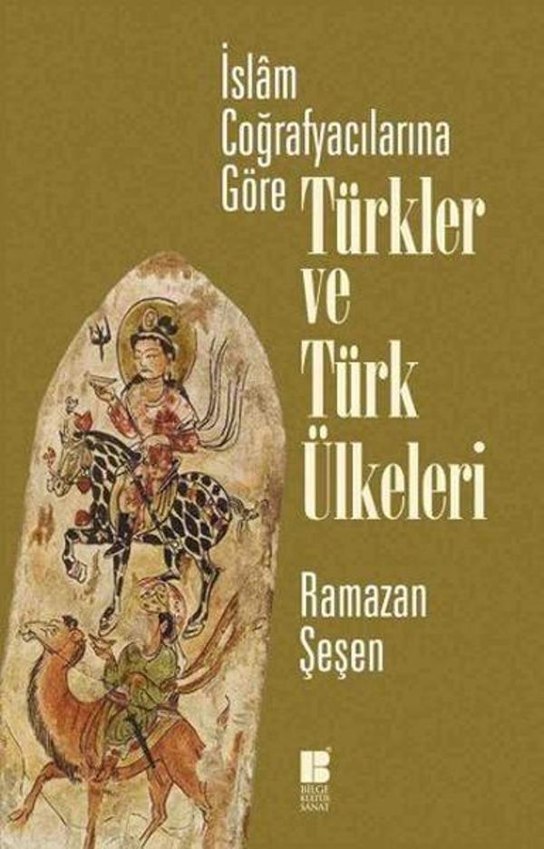 İslam Coğrafyacılarına Göre Türkler ve Türk Ülkeleri - Bilge Kültür Sanat - Image 1