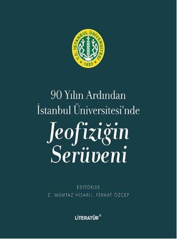 90 Yılın Ardından İstanbul Üniversitesi'nde Jeofiziğin Serüveni - Literatür Yayıncılık - Image 1