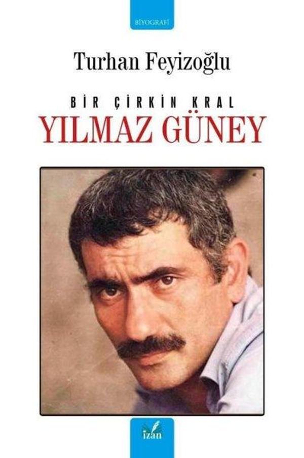 Bir Çirkin Kral: Yılmaz Güney - İzan Yayıncılık - Image 1
