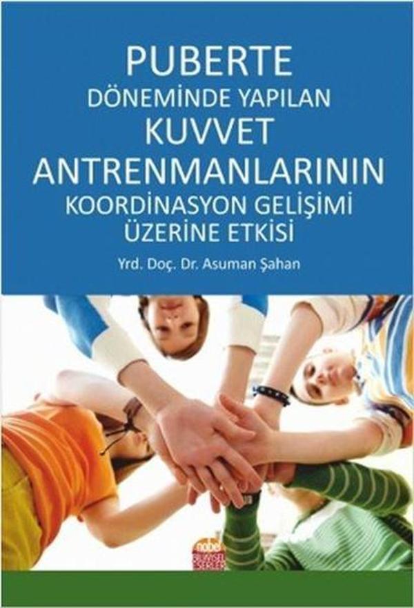 Puberte Döneminde Yapılan Kuvvet Antremanlarının Koordinasyon Gelişimi Üzerine Etkisi - Nobel Bilimsel Eserler - Image 1