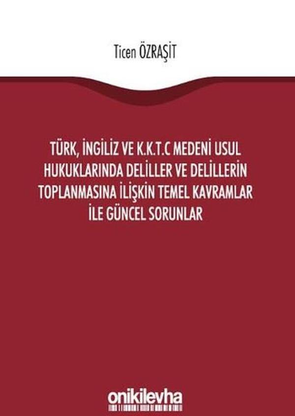Türk İngiliz ve K.K.T.C Medeni Usul Hukuklarında Deliller ve Delillerin Toplanmasına İlişkin Temel - On İki Levha Yayıncılık - Image 1