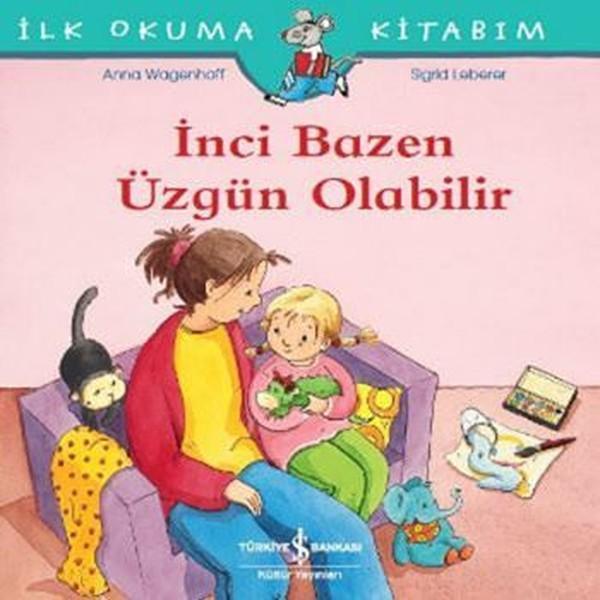 İnci Bazen Üzgün Olabilir-İlk Okuma Kitabım - İş Bankası Kültür Yayınları - Image 1