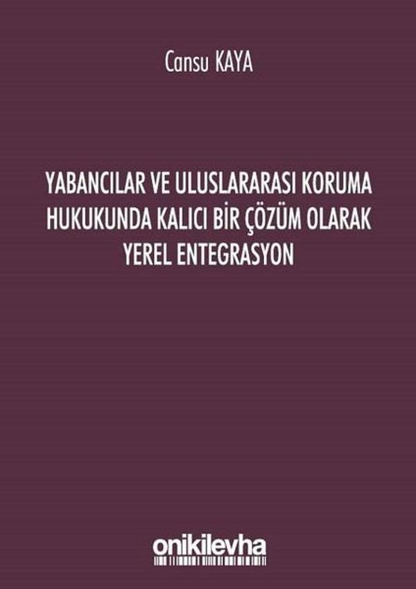 Yabancılar ve Uluslararası Koruma Hukukunda Kalıcı Bir Çözüm Olarak Yerel Entegrasyon - On İki Levha Yayıncılık - Image 1