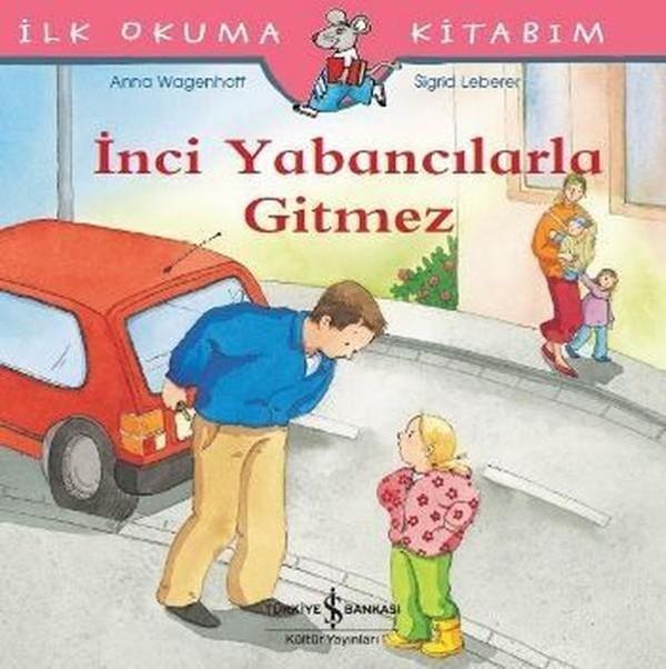 İlk Okuma Kitabım-İnci Yabancılarla Gitmez - İş Bankası Kültür Yayınları - Image 1
