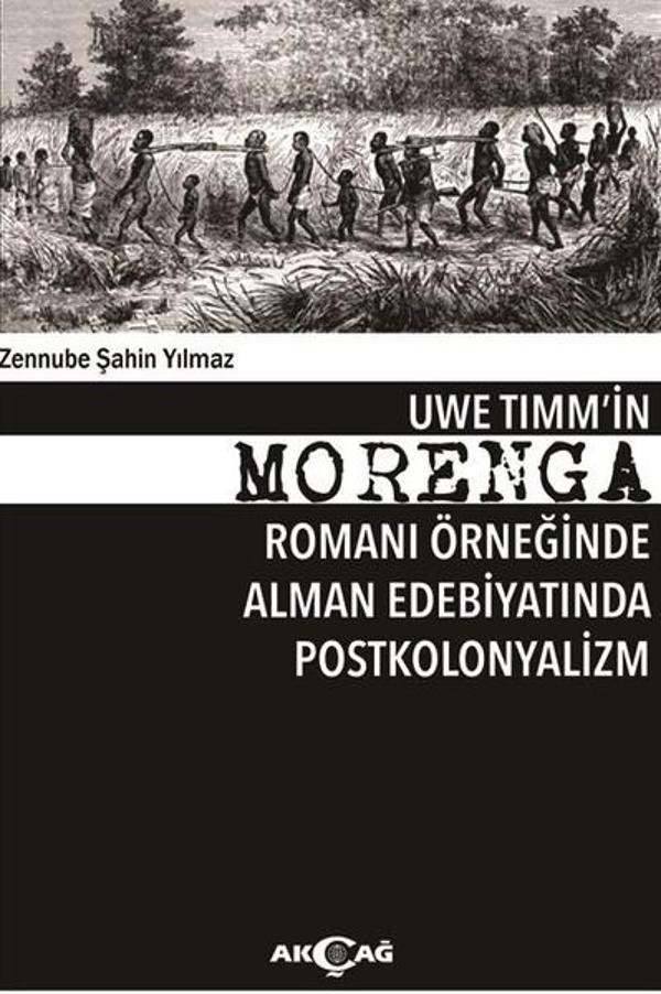 Uwe Tımm'in Morenga Romanı Örneğinde Alman Edebiyatında Postkolonyalizm - Akçağ Yayınları - Image 1