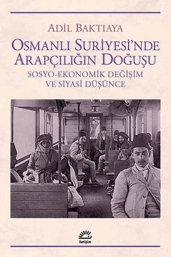 Osmanlı Suriyesi'nde Arapçılığın Doğuşu - İletişim Yayınları - Image 1