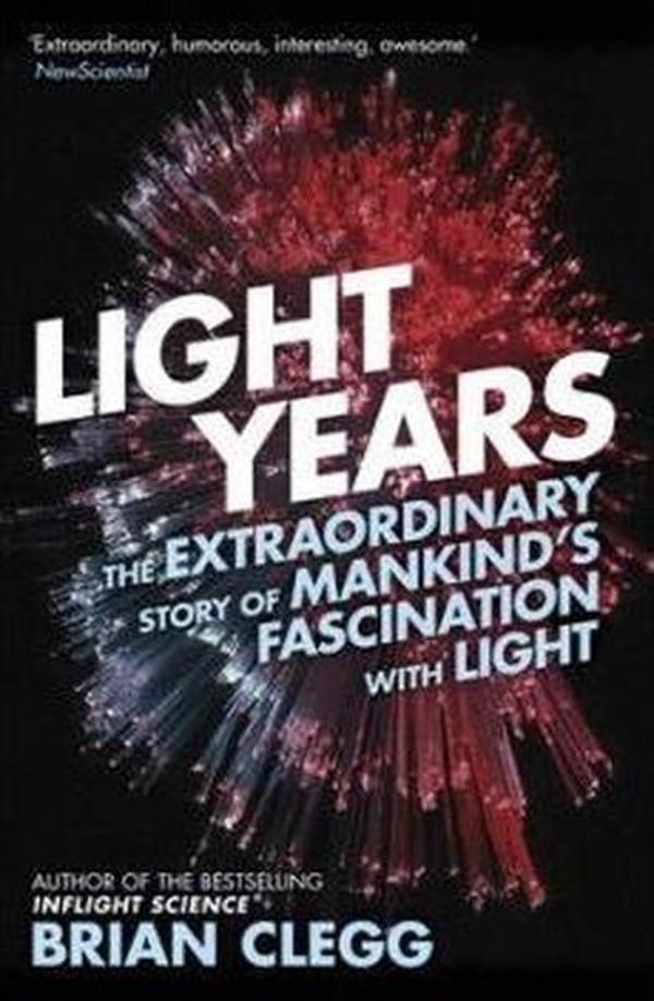 Light Years: The Extraordinary Story of Mankind's Fascination with Light - Icon Books - Image 1