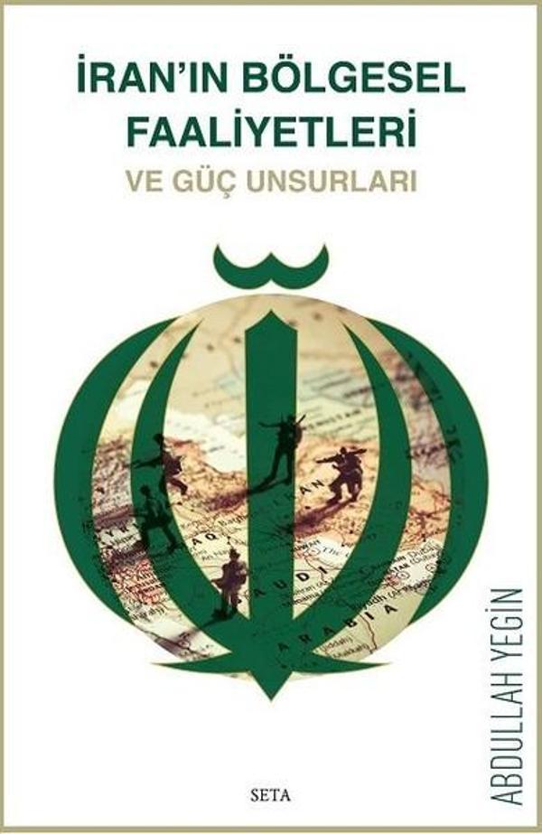 İran'ın Bölgesel Faaliyetleri ve Güç Unsurları - Seta Yayınları - Image 1