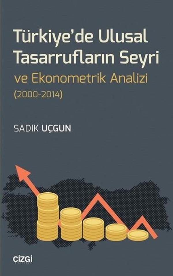 Türkiye'de Ulusal Tasarrufların Seyri ve Ekonometrik Analizi 2000-2014 - Çizgi Kitabevi - Image 1