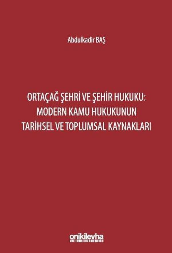 Ortaçağ Şehri ve Şehir Hukuku: Modern Kamu Hukukunun Tarihsel ve Toplumsal Kaynakları - On İki Levha Yayıncılık - Image 1