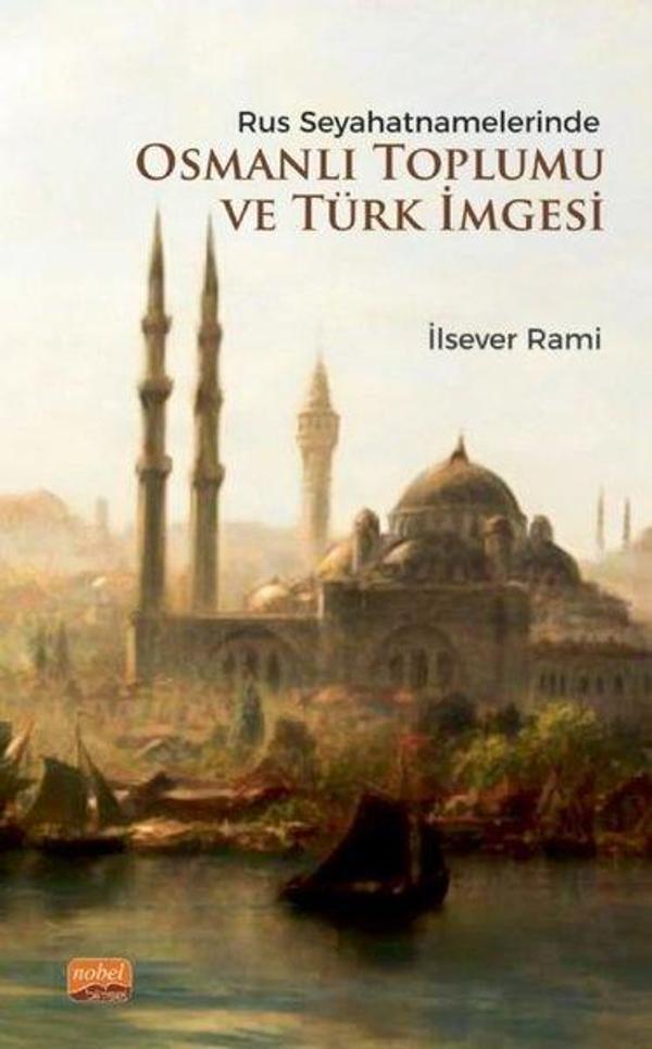 Rus Seyahatnamelerinde Osmanlı Toplumu ve Türk İmgesi - Nobel Bilimsel Eserler - Image 1