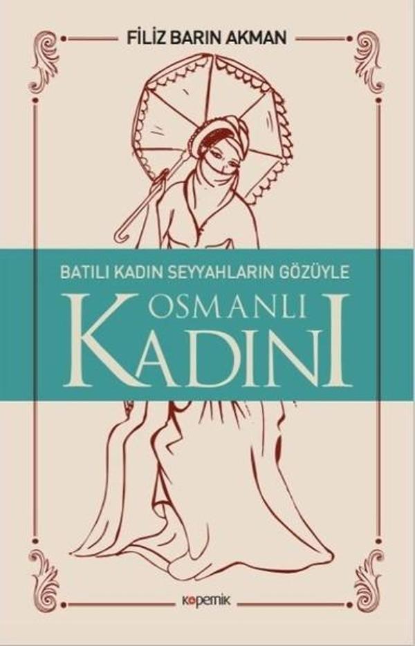 Batılı Kadın Seyyahların Gözüyle Osmanlı Kadını - Kopernik Kitap - Image 1