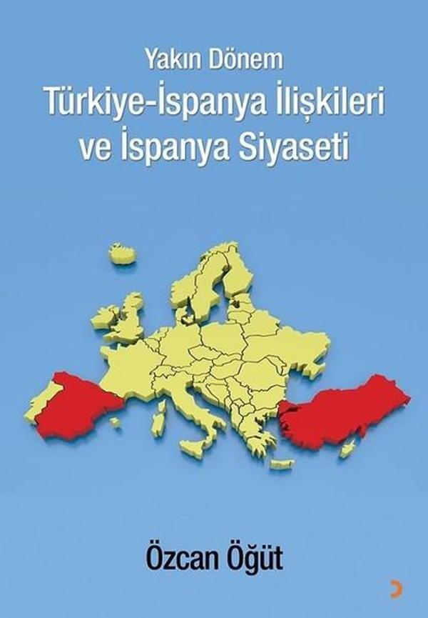 Yakın Dönem Türkiye-İspanya İlişkileri ve İspanya Siyaseti - Cinius Yayınevi - Image 1