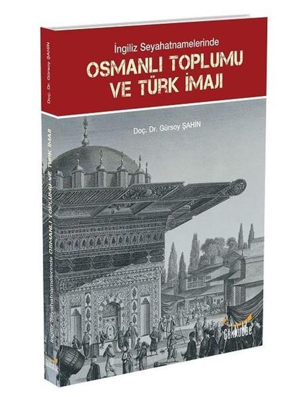 İngiliz Seyahatnamelerinde Osmanlı Toplumu ve Türk İmajı - Gökkubbe - Image 1
