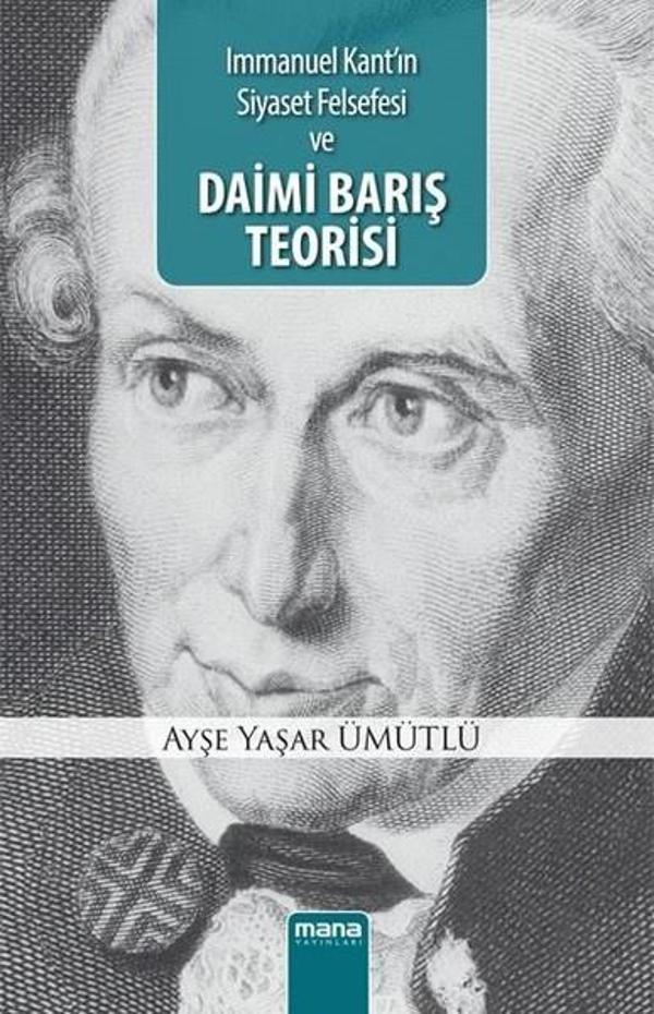 Immanuel Kant'ın Siyaset Felsefesi ve Daimi Barış Teorisi - Mana Yayınları - Image 1