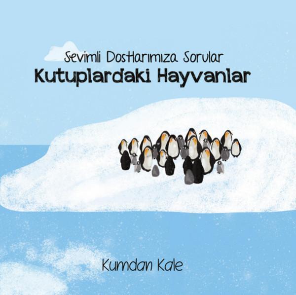 Kutuplardaki Hayvanlar - Sevimli Dostlarımıza Sorular - Kumdan Kale - Image 1