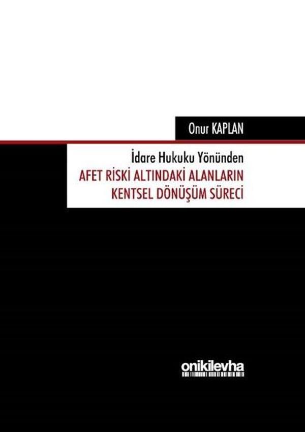 İdare Hukuku Yönünden Afet Riski Altındaki Alanların Kentsel Dönüşüm Süreci - On İki Levha Yayıncılık - Image 1