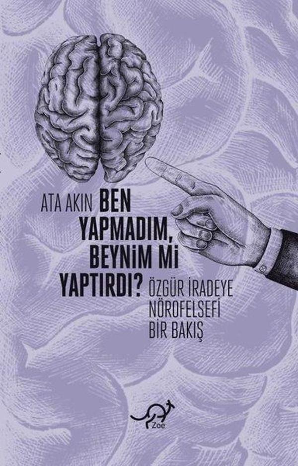 Ben Yapmadım, Beynim mi Yaptırdı? Özgür İradeye Nörofelsefi Bir Bakış - Zoe Kitap - Image 1