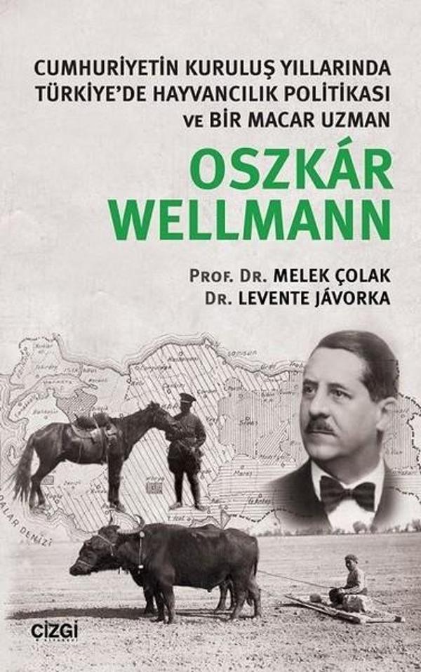 Cumhuriyetin Kuruluş Yıllarında Türkiye'de Hayvancılık Politikası ve Bir Macar Uzmanı Oszkar Wellman - Çizgi Kitabevi - Image 1