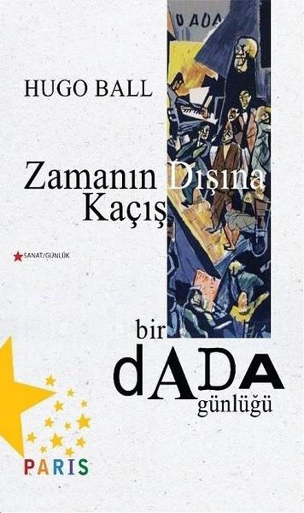 Zamanın Dışına Kaçış Bir Dada Günlüğü - Paris - Image 1