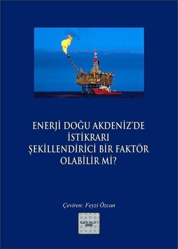 Enerji Doğu Akdeniz'de İstikrarı Şekillendirici Bir Faktör Olabilir mi? - İyi Düşün Yayınları - Image 1