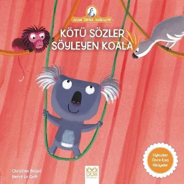 Kötü Sözler Söyleyen Koala-Anne Tavuk Anlatıyor - 1001 Çiçek - Image 1
