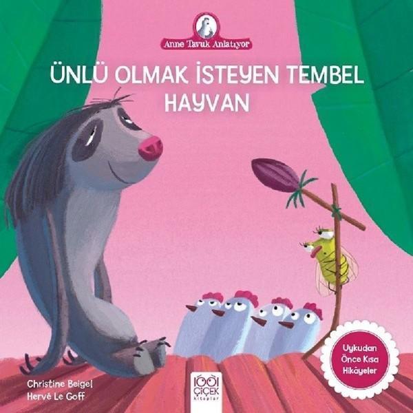 Ünlü Olmak İsteyen Tembel Hayvan-Anne Tavuk Anlatıyor - 1001 Çiçek - Image 1