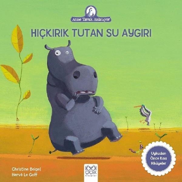 Hıçkırık Tutan Su Aygırı-Anne Tavuk Anlatıyor - 1001 Çiçek - Image 1