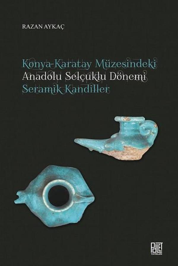 Konya-Karatay Müzesindeki Anadolu Selçuklu Dönemi Seramik Kandiller - Palet Yayınları - Image 1