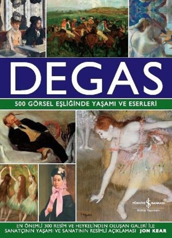 Degas-500 Görsel Eşliğinde Yaşamı ve Eserleri - İş Bankası Kültür Yayınları - Image 1
