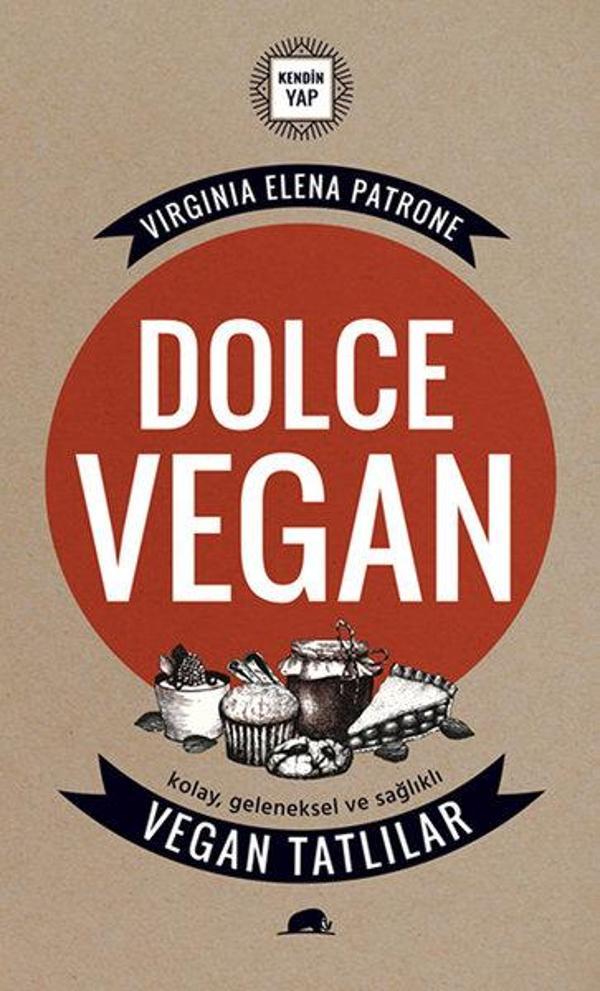Dolce Vegan-Kolay Geleneksel ve Sağlıklı Vegan Tatlılar - Kolektif Kitap - Image 1