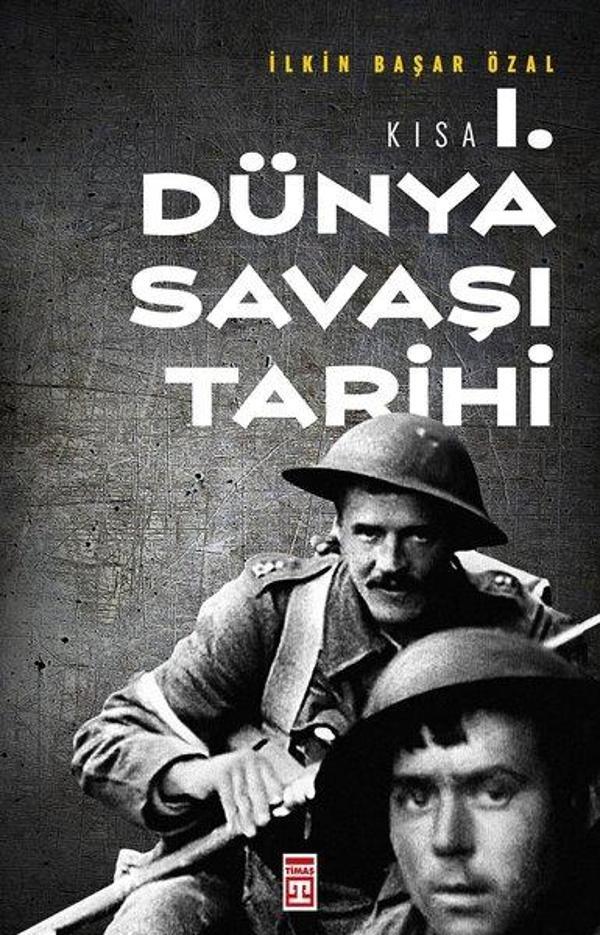 Kısa Birinci Dünya Savaşı Tarihi - Timaş Yayınları - Image 1