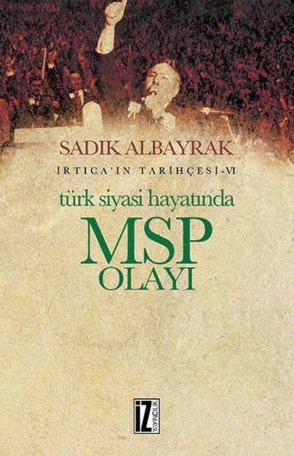 İrtica'ın Tarihçesi 6-Türk Siyasi Hayatında MSP Olayı - İz Yayıncılık - Image 1