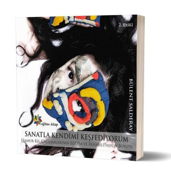 Sanatla Kendimi Keşfediyorum-Hamur Kil Çalışmalarının Eğitim ve Rehabilitasyon Boyutu - Eğiten Kitap - Image 1