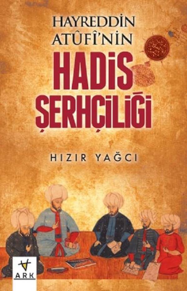 Hayreddin Atufinin Hadis Şerhçiliği - Ark Kitapları - Image 1