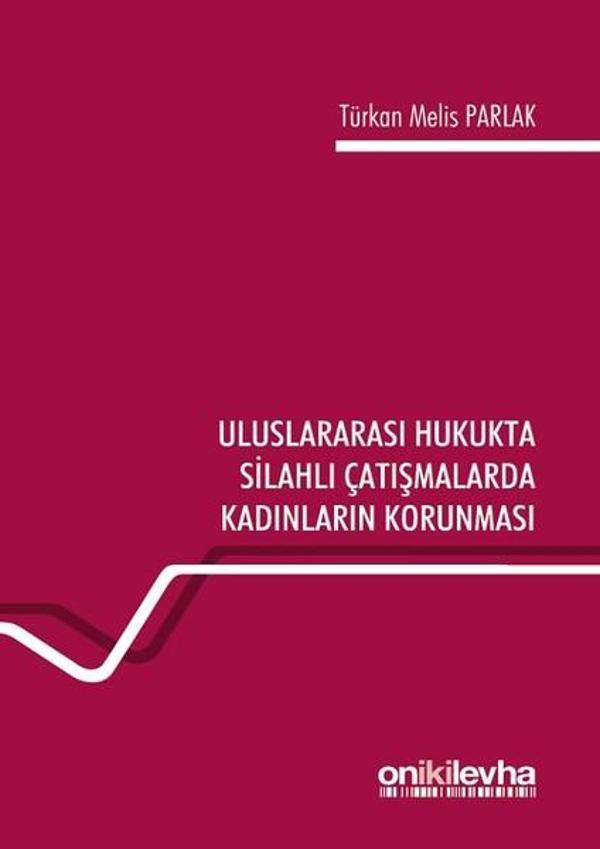 Uluslararası Hukukta Silahlı Çatışmalarda Kadınların Korunması - On İki Levha Yayıncılık - Image 1
