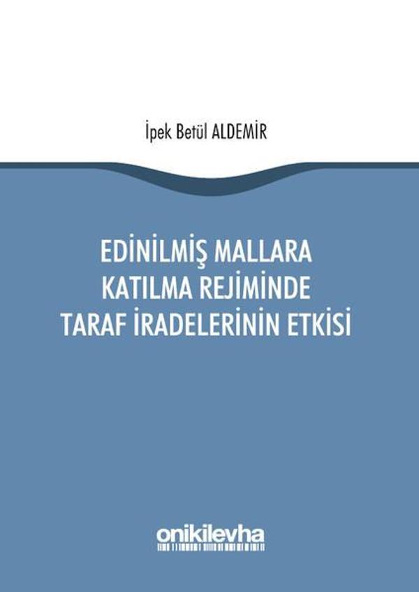 Edinilmiş Mallara Katılma Rejiminde Taraf İradelerinin Etkisi - On İki Levha Yayıncılık - Image 1