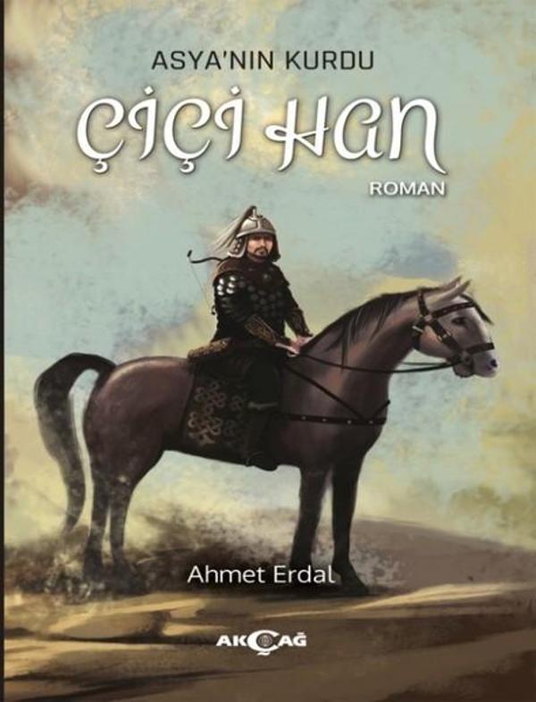 Asyanın Kurdu Çiçi Han - Akçağ Yayınları - Image 1