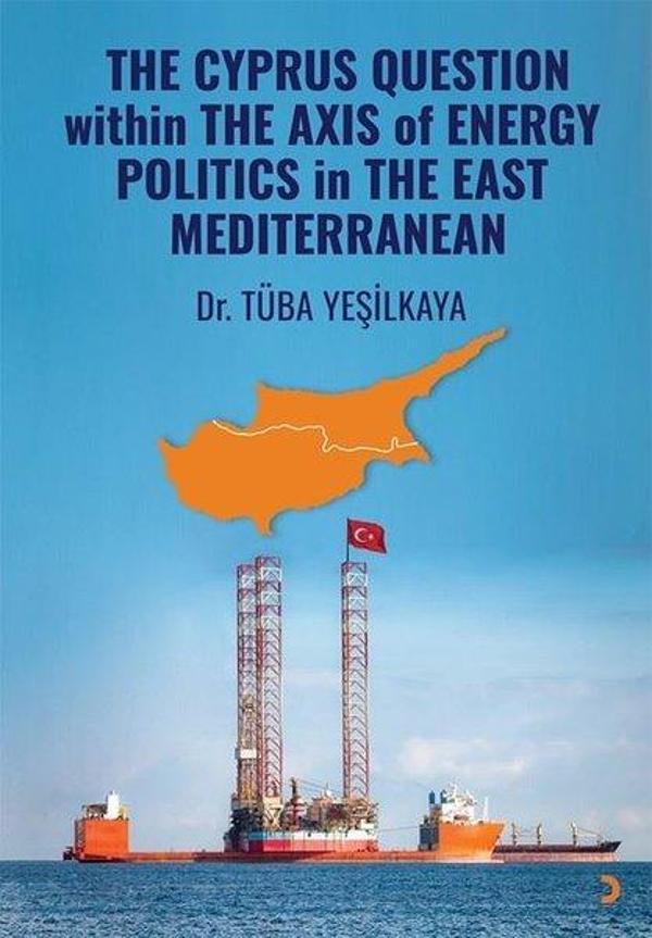 The Cyprus Question Within The Axis Of Energy Politics in The East Mediterranean - Cinius Yayınevi - Image 1