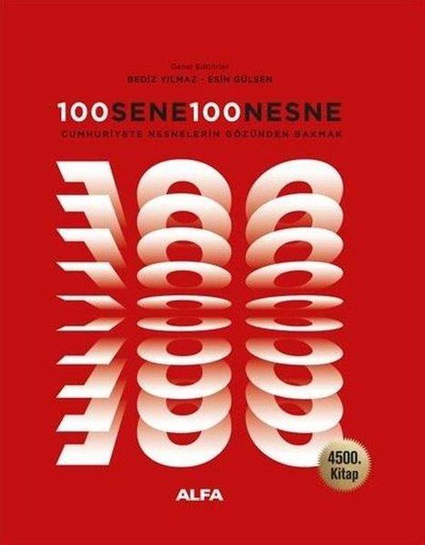 100 Sene 100 Nesne - Cumhuriyete Nesnelerin Gözünden Bakmak - 4500. Kitap - Alfa Yayıncılık - Image 1