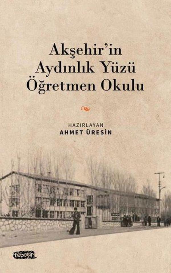 Akşehir'in Aydınlık Yüzü Öğretmen Okulu - Tebeşir Yayınları - Image 1