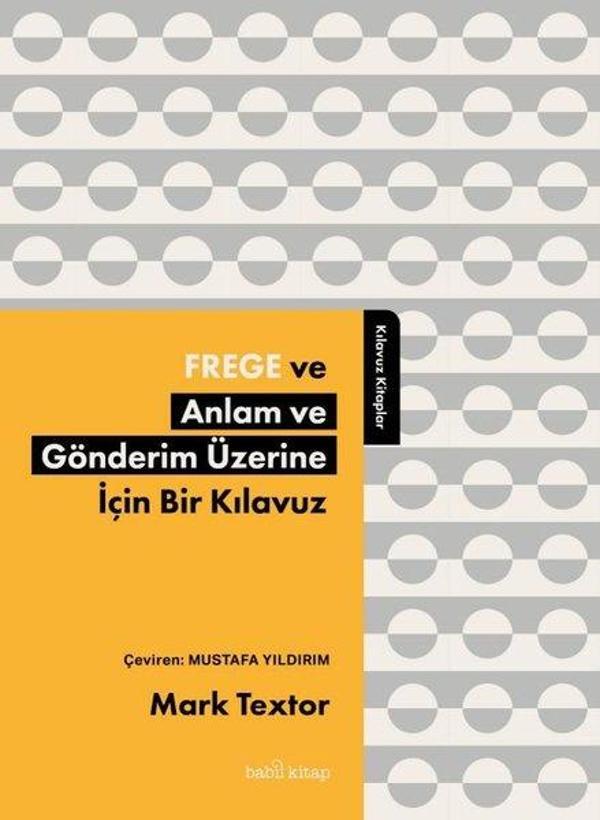 Frege ve Anlam ve Gönderim Üzerine İçin Bir Kılavuz - Babil Kitap - Image 1
