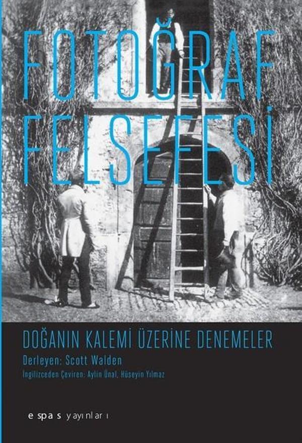 Fotoğraf Felsefesi-Doğanın Kalemi Üzerine Denemeler - Espas Sanat Kuram Yayınları - Image 1