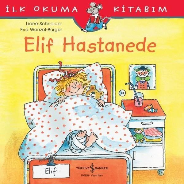 İlk Okuma Kitabım-Elif Hastanede - İş Bankası Kültür Yayınları - Image 1