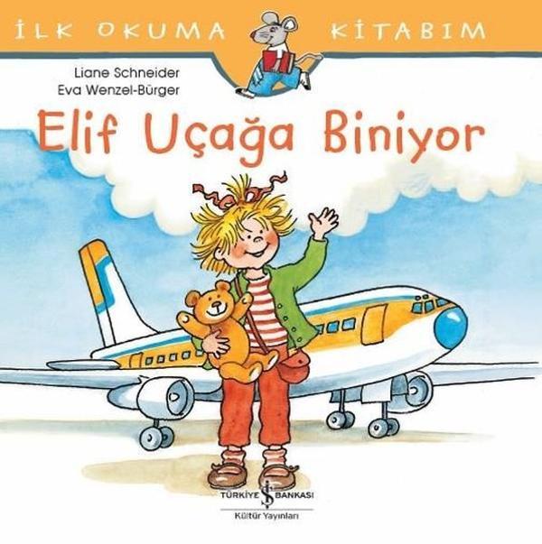 İlk Okuma Kitabım-Elif Uçağa Biniyor - İş Bankası Kültür Yayınları - Image 1