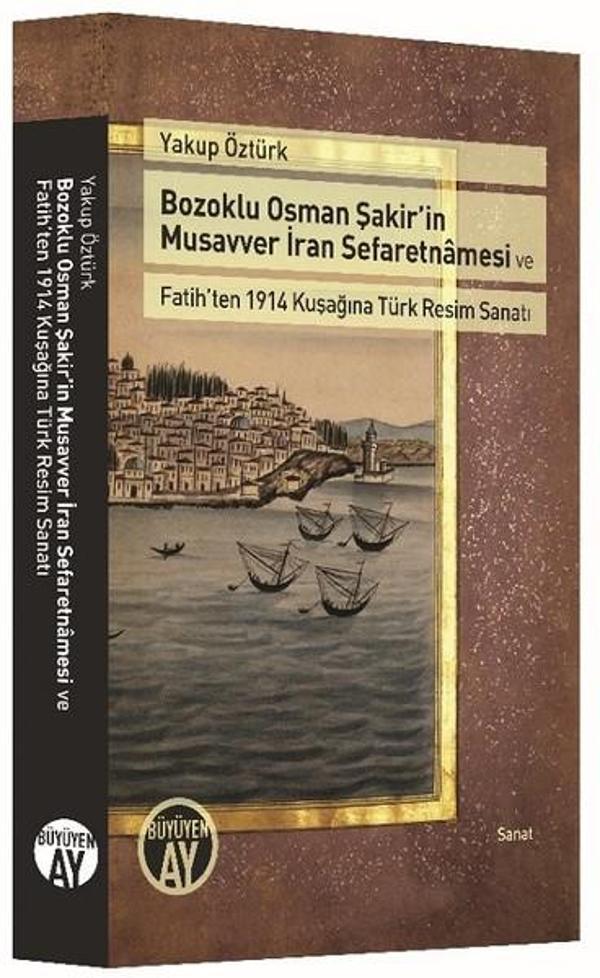 Bozoklu Osman Şakirin Musavver İran Sefaretnmesi ve Fatihten 1914 Kuşağına Türk Resim Sanatı - Büyüyenay Yayınları - Image 1