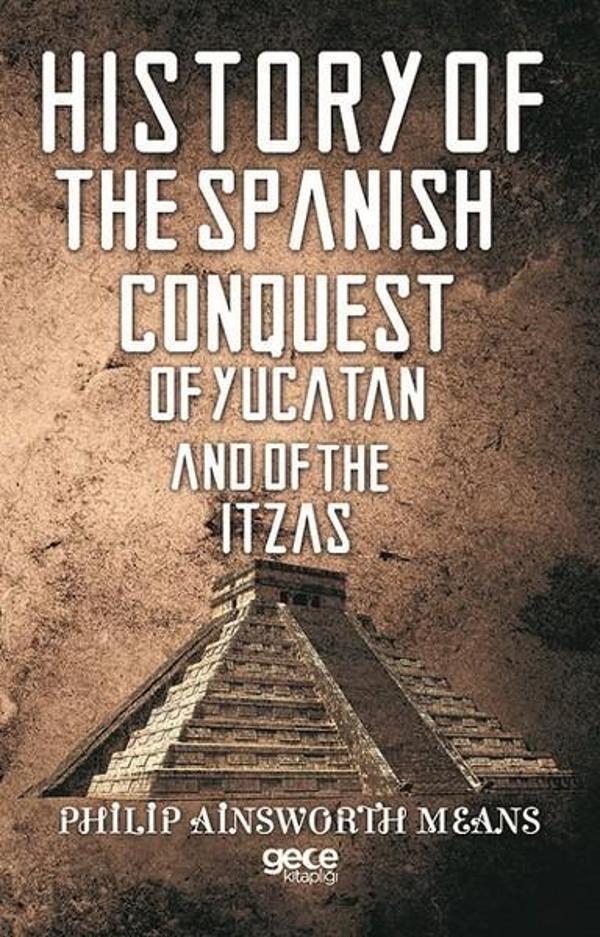 History Of The Spanish Conquest Of Yucatan And Of The Itzas - Gece Kitaplığı - Image 1